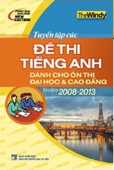 Tuyển tập các đề thi tiếng Anh - Dành cho ôn thi ĐH & CĐ từ 2008 - 2013