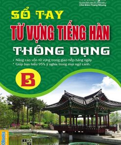Sổ tay từ vựng tiếng Hàn thông dụng - trình độ B