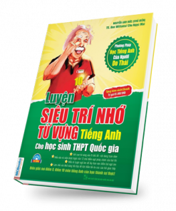 Luyện siêu trí nhớ từ vựng tiếng anh dành cho học sinh THPT quốc gia