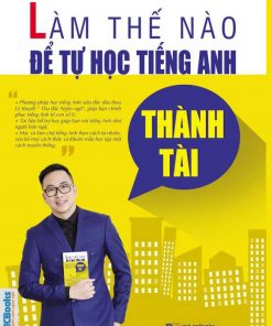 Cuốn sách Làm thế nào để tự học tiếng Anh thành tài