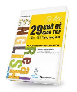Tự Học 29 Chủ Đề Giao Tiếp Tiếng Anh Thông Dụng Nhất