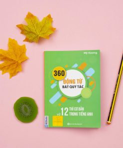 360 động từ bất quy tắc và 12 thì tiếng Anh cơ bản