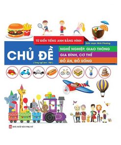 Từ điển anh bằng hình chủ đề nghề nghiệp, giao thông , gia đình, cơ thể, đồ ăn, đồ uống
