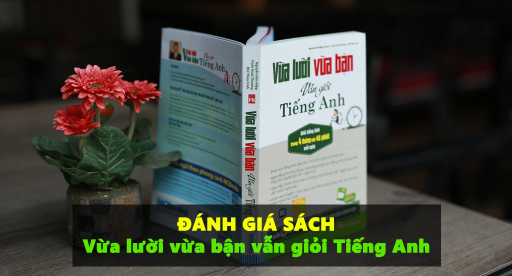 Vừa lười vừa bân vẫn giỏi tiếng Anh