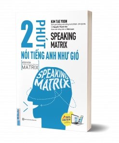Bìa trước cuốn sách SPEAKING MATRIX - 2 phút nói tiếng Anh như gió.