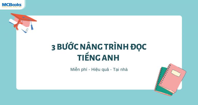 3 bước nâng trình đọc tiếng Anh hiệu quả tại nhà