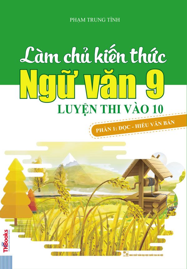 lam chu kien thuc ngu van 9 luyen thi vao 10 tap 1