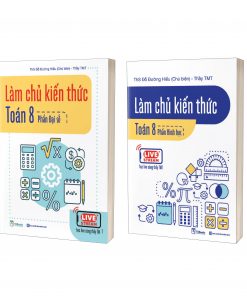 Bộ sách Làm chủ kiến thức Toán lớp 8 - Phần Đại số + Hình học