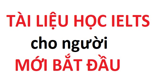 Tài liệu học IELTS cho người mới bắt đầu