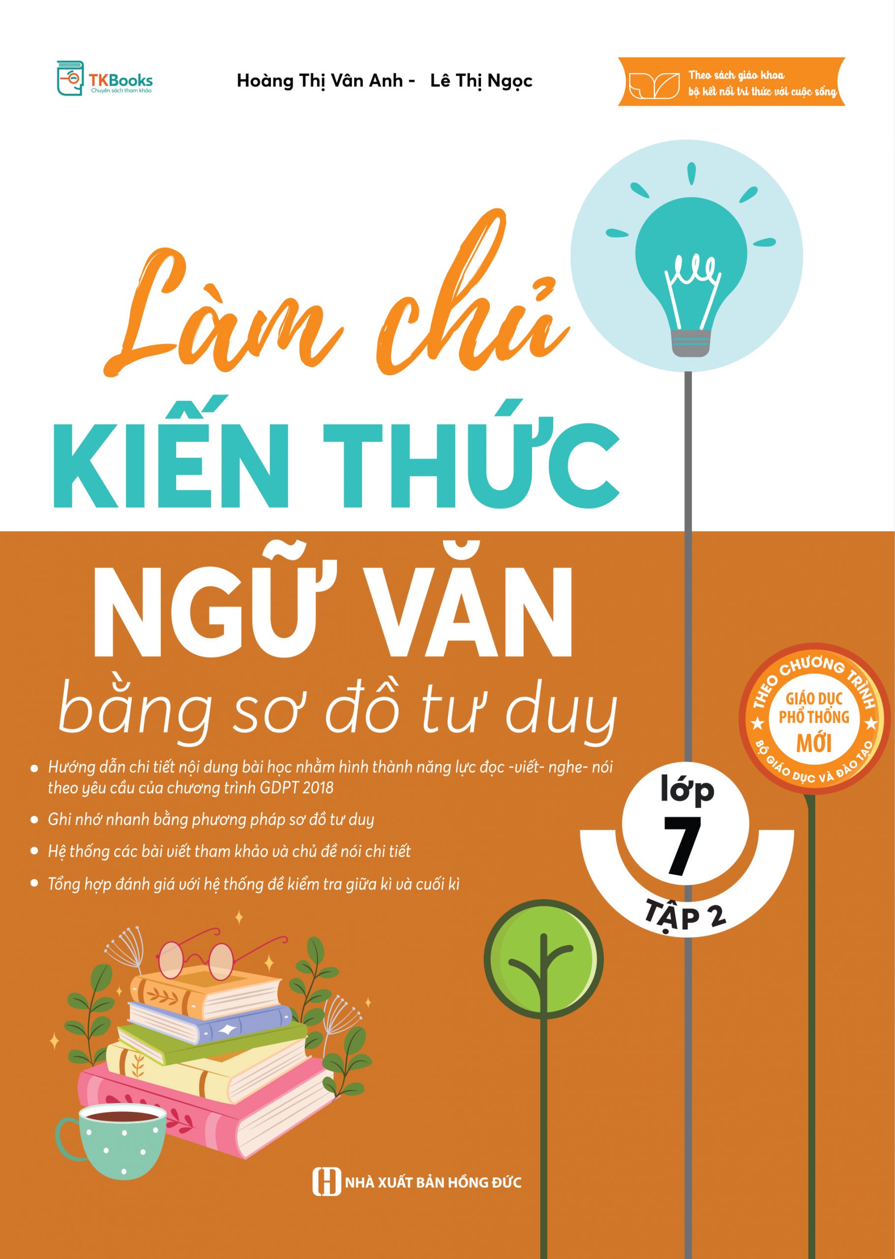 Làm chủ kiến thức Ngữ Văn lớp 7 bằng sơ đồ tư duy - Tập 2