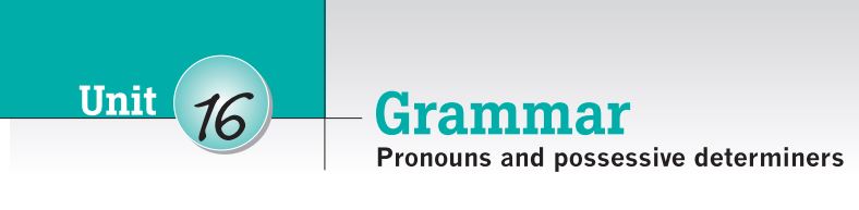 Destination B1 đáp án Unit 16: Pronouns and possessive determiners
