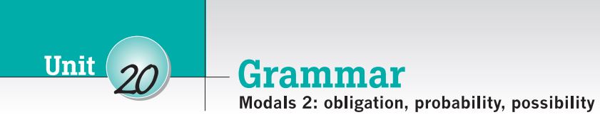 Destination B1 đáp án Unit 20: Modals 2 - Obligation, Probability, Possibility