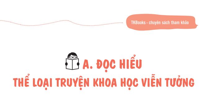 Truyện khoa học viễn tưởng lớp 7 – Khái niệm và một số đặc trưng