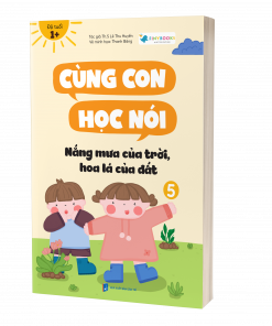 Ảnh bìa cuốn sách Cùng con học nói 5 - Nắng mưa của trời, hoa lá của đất!
