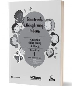Giáo Trình Tiếng Trung Trẻ Em – Xin Chào Tiếng Trung – Sách Bài Tập 1