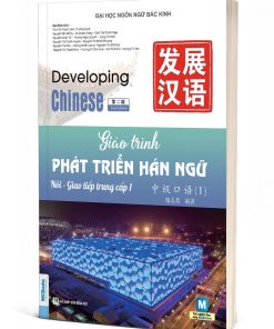 Giáo trình Phát Triển Hán ngữ Nói - Giao Tiếp Trung cấp 1