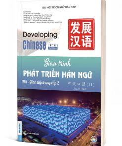 Giáo trình phát triển Hán ngữ Nói - Giao tiếp Trung cấp 2