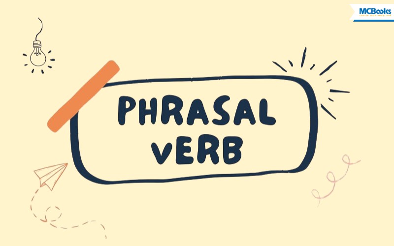 cac-loai-phrasal-verb-pho-bien Các Loại Phrasal Verb Phổ Biến