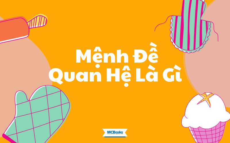 Mệnh Đề Quan Hệ Là Gì