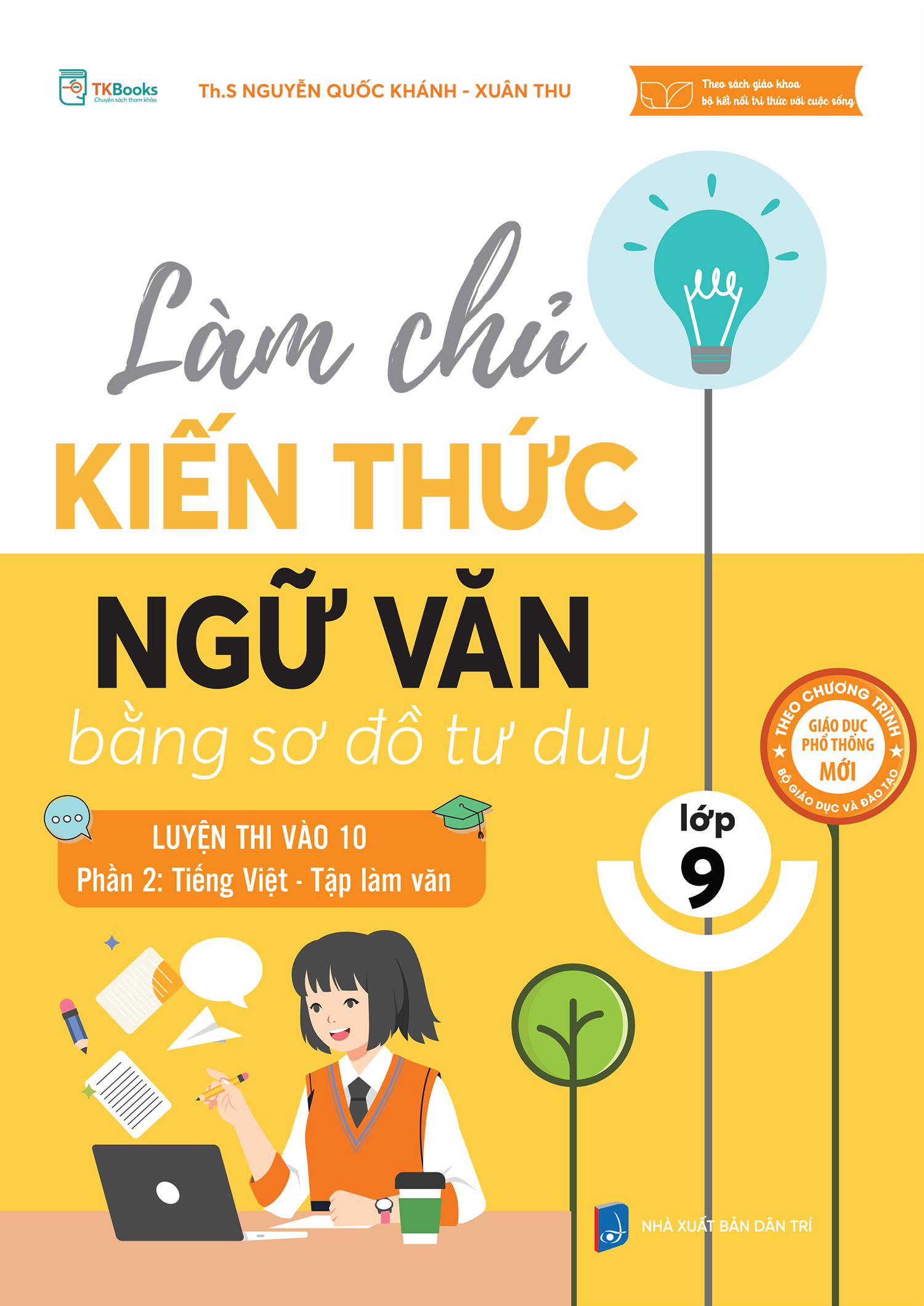 Cuốn sách Làm chủ kiến thức Ngữ Văn lớp 9 bằng sơ đồ tư duy - Luyện thi vào 10 phần 2: Tiếng Việt - Tập làm văn