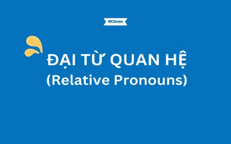 Đại Từ Quan Hệ: Hành Trang Toàn Diện Để Làm Chủ Ngữ Pháp Tiếng Anh