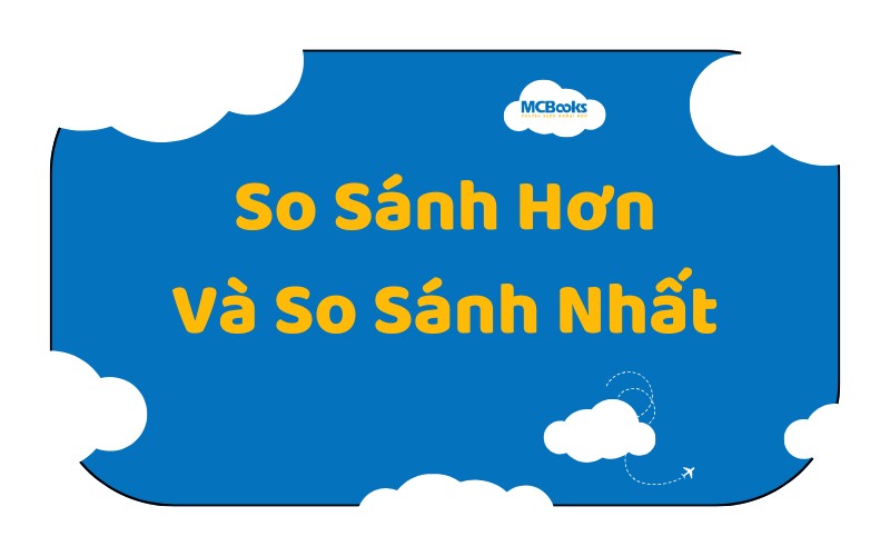 so-sanh-hon-va-so-sanh-nhat So Sánh Hơn Và So Sánh Nhất