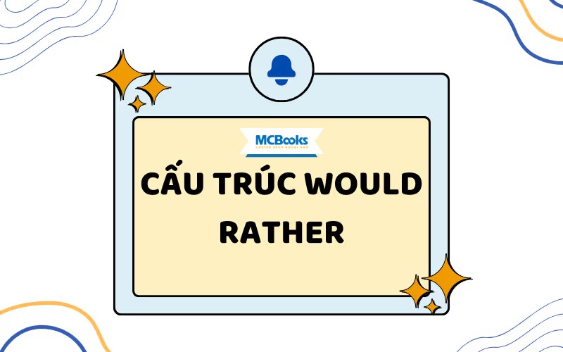 Sử Dụng "Would Rather" Trong Câu Điều Kiện