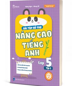 Bài Tập Bổ Trợ Nâng Cao Tiếng Anh Lớp 5 – Tập 2