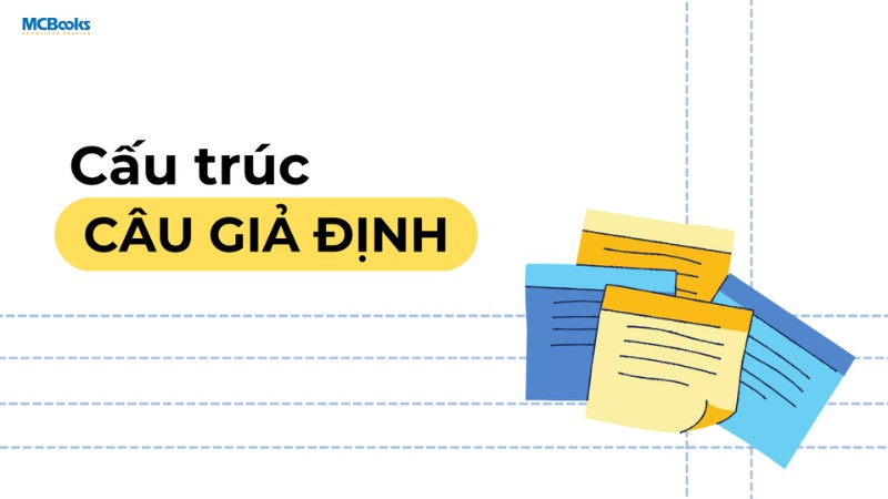 Cấu trúc câu giả định: nắm chắc quy tắc sau
