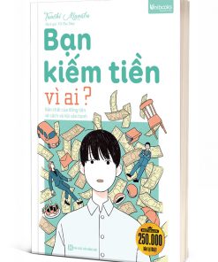 Bạn kiếm tiền vì ai
