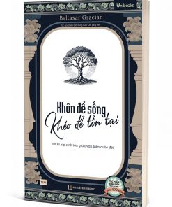 Khôn Để Sống, Khéo Để Tồn Tại - 198 Bí Kíp Sinh Tồn Giữa Vạn Biến Cuộc Đời