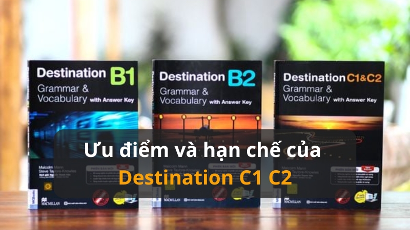 Ưu điểm và hạn chế của Destination C1 C2