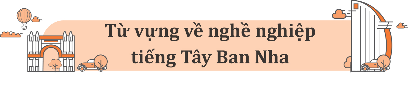 Từ vựng về nghề nghiệp tiếng Tây Ban Nha - Giao tiếp tự tin trong môi trường quốc tế