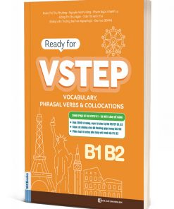 Ready for VSTEP – Vocabulary, Phrasal Verbs & Collocations B1 B2